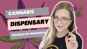 Randi Bagley cannabis SEO Google My Business Cannabis Dispensary near me