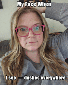 a meme about seeing EM dashes everywhere in AI