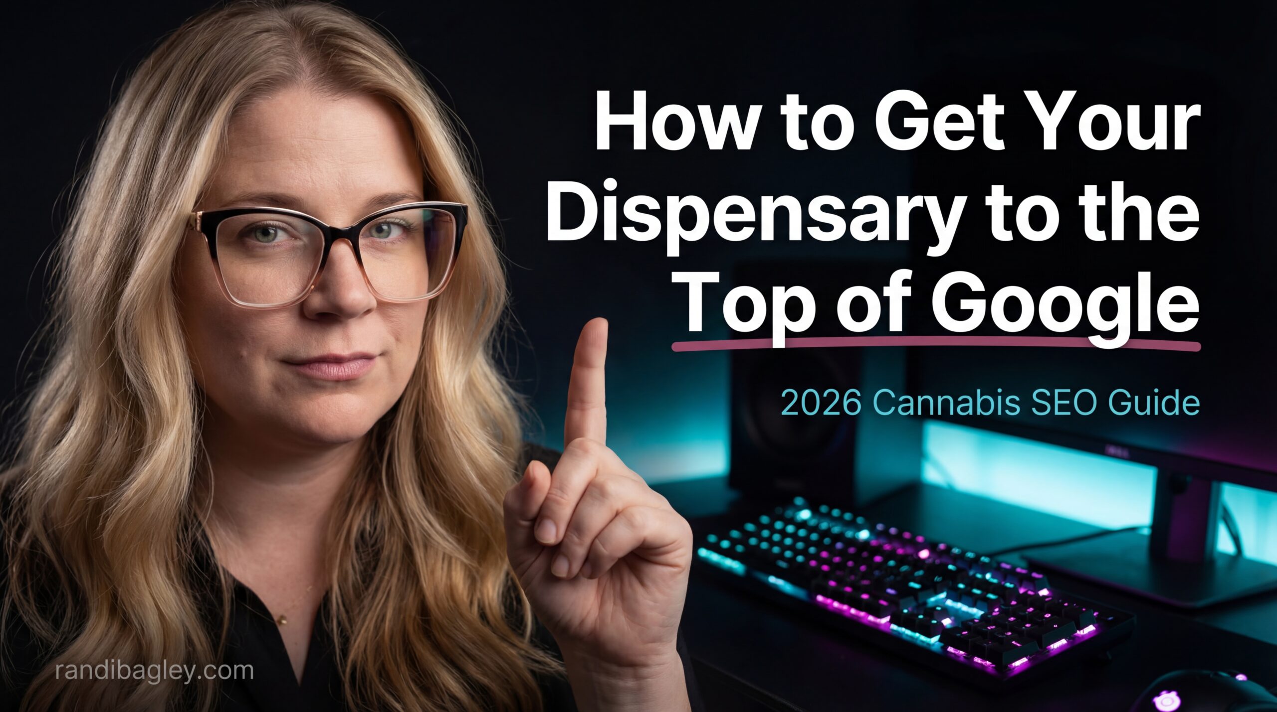 how to get your dispensary to the top of google randibagley.com